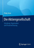 Die Aktiengesellschaft: GrÃ¼ndung, Organisation, Finanzverfassung