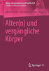 Alter(n) Und VergÃ¤ngliche KÃ¶rper