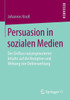 Persuasion in Sozialen Medien: Der Einfluss Nutzergenerierter Inhalte Auf Die Rezeption Und Wirkung Von Onlinewerbung