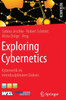 Exploring Cybernetics: Kybernetik Im Interdisziplinären Diskurs