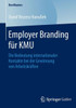 Employer Branding Für Kmu: Die Bedeutung Internationaler Kontakte Bei Der Gewinnung Von Arbeitskräften