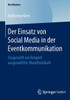 Der Einsatz Von Social Media in Der Eventkommunikation: Dargestellt Am Beispiel Ausgewählter Marathonläufe