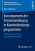Konsequenzen Der Prämieneinlösung in Kundenbindungsprogrammen: Theoretische Fundierung Und Empirische Analyse