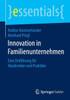 Innovation in Familienunternehmen: Eine EinfÃ¼hrung FÃ¼r Akademiker Und Praktiker