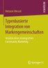 Typenbasierte Integration Von Markengemeinschaften: Ansätze Eines Strategischen Community Marketing