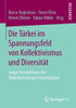 Die Türkei Im Spannungsfeld Von Kollektivismus Und Diversität: Junge Perspektiven Der Türkeiforschung in Deutschland