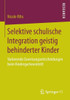 Selektive Schulische Integration Geistig Behinderter Kinder: Variierende Zuweisungsentscheidungen Beim Kindergarteneintritt