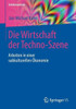 Die Wirtschaft Der Techno-Szene: Arbeiten in Einer Subkulturellen Ã–konomie
