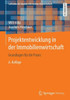 Projektentwicklung in Der Immobilienwirtschaft: Grundlagen FÃ¼r Die PRAXIS