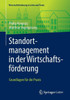 Standortmanagement in Der WirtschaftsfÃ¶rderung: Grundlagen FÃ¼r Die PRAXIS
