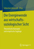 Die Energiewende Aus Wirtschaftssoziologischer Sicht: Theoretische Konzepte Und Empirische Zugänge