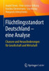 FlÃ¼chtlingsstandort Deutschland - Eine Analyse: Chancen Und Herausforderungen FÃ¼r Gesellschaft Und Wirtschaft