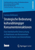 Strategische Bedeutung KulturabhÃ¤ngiger Konsumentenreaktionen: Eine Interkulturelle Untersuchung Zu Reaktionen Von Konsumenten Auf Das Verhalten Von U