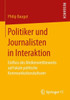 Politiker Und Journalisten in Interaktion: Einfluss Des Medienwettbewerbs Auf Lokale Politische Kommunikationskulturen