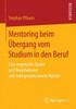 Mentoring Beim Ãœbergang Vom Studium in Den Beruf: Eine Empirische Studie Zu Erfolgsfaktoren Und Wahrgenommenem Nutzen