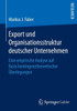 Export Und Organisationsstruktur Deutscher Unternehmen: Eine Empirische Analyse Auf Basis Kontingenztheoretischer Ãœberlegungen