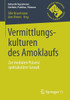 Vermittlungskulturen Des Amoklaufs: Zur Medialen PrÃ¤senz SpektakulÃ¤rer Gewalt