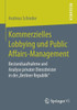 Kommerzielles Lobbying Und Public Affairs-Management: Bestandsaufnahme Und Analyse Privater Dienstleister in Der ""Berliner Republik""