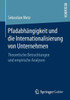 Pfadabhängigkeit Und Die Internationalisierung Von Unternehmen: Theoretische Betrachtungen Und Empirische Analysen