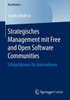 Strategisches Management Mit Free and Open Software Communities: Erfolgsfaktoren FÃ¼r Unternehmen