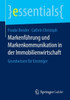 Markenführung Und Markenkommunikation in Der Immobilienwirtschaft: Grundwissen Für Einsteiger