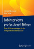 Jobinterviews Professionell FÃ¼hren: Ãœber 400 Interviewfragen FÃ¼r Die Erfolgreiche Bewerberauswahl