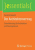 Der Architektenvertrag: Schnelleinstieg Für Architekten Und Bauingenieure