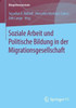 Soziale Arbeit Und Politische Bildung in Der Migrationsgesellschaft