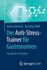 Der Anti-Stress-Trainer FÃ¼r Gastronomen: Rezepte FÃ¼r Leichtigkeit