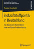 Biokraftstoffpolitik in Deutschland: Zur Diskursiven Konstruktion Einer Multiplen Problemlösung