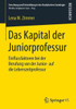 Das Kapital Der Juniorprofessur: Einflussfaktoren Bei Der Berufung Von Der Junior- Auf Die Lebenszeitprofessur