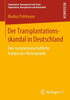 Der Transplantationsskandal in Deutschland: Eine Sozialwissenschaftliche Analyse Der HintergrÃ¼nde