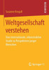 Weltgesellschaft Verstehen: Eine Internationale, Rekonstruktive Studie Zu Perspektiven Junger Menschen