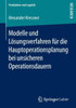 Modelle Und Lösungsverfahren Für Die Hauptoperationsplanung Bei Unsicheren Operationsdauern