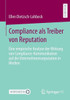 Compliance ALS Treiber Von Reputation: Eine Empirische Analyse Der Wirkung Von Compliance-Kommunikation Auf Die Unternehmensreputation in Medien