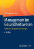 Management Im Gesundheitswesen: Fallstudien, Aufgaben Und Lösungen
