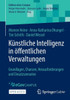 KÃ¼nstliche Intelligenz in Ã–ffentlichen Verwaltungen: Grundlagen, Chancen, Herausforderungen Und Einsatzszenarien