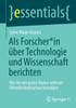 ALS Forscher*in Ãœber Technologie Und Wissenschaft Berichten: Wie Sie Mit Guten Texten Wirksam Ã–ffentlichkeitsarbeit Betreiben