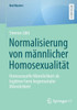 Normalisierung Von MÃ¤nnlicher HomosexualitÃ¤t: Homosexuelle MÃ¤nnlichkeit ALS Legitime Form Hegemonialer MÃ¤nnlichkeit