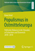 Populismus in Ostmitteleuropa: Politische Diskurse in Der Slowakei, in Tschechien Und Österreich 2010-2018