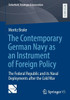 The Contemporary German Navy as an Instrument of Foreign Policy: The Federal Republic and Its Naval Deployments After the Cold War