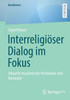 InterreligiÃ¶ser Dialog Im Fokus: Aktuelle Muslimische Positionen Und Konzepte
