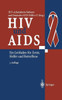 HIV Und AIDS: Ein Leitfaden FÃ¼r Ã„rzte, Helfer Und Betroffene