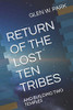 RETURN OF THE LOST TEN TRIBES: AND BUILDING TWO TEMPLES