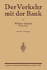 Der Verkehr Mit Der Bank: Eine Anleitung Zur Benutzung Des Bankkontos Zur PrÃ¼fung Von Wechsel-, Effekten- Und Devisenabrechnungen Sowie KontoauszÃ¼gen