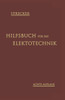 Hilfsbuch FÃ¼r Die Elektrotechnik: Unter Mitwirkung Namhafter Fachgenossen