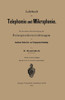 Lehrbuch Der Telephonie Und Mikrophonie: Mit Besonderer Berücksichtigung Der Fernsprecheinrichtungen Der Deutschen Reichs-Post- Und Telegraphen-Verwal