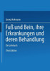 Fuß Und Bein Ihre Erkrankungen Und Deren Behandlung: Ein Lehrbuch