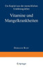 Vitamine Und Mangelkrankheiten: Ein Kapitel Aus Der Menschlichen ErnÃ¤hrungslehre