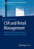 Csr Und Retail Management: Gesellschaftliche Verantwortung ALS Zukünftiger Erfolgsfaktor Im Handel